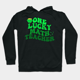 One Lucky Math Teacher St Patrick's Day Hoodie